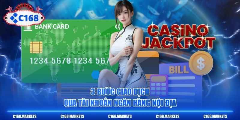 Rút Tiền C168 Nhanh Chóng Và Bảo Mật Tài Khoản Đúng Cách 3 3 bước giao dịch qua tài khoản ngân hàng nội địa