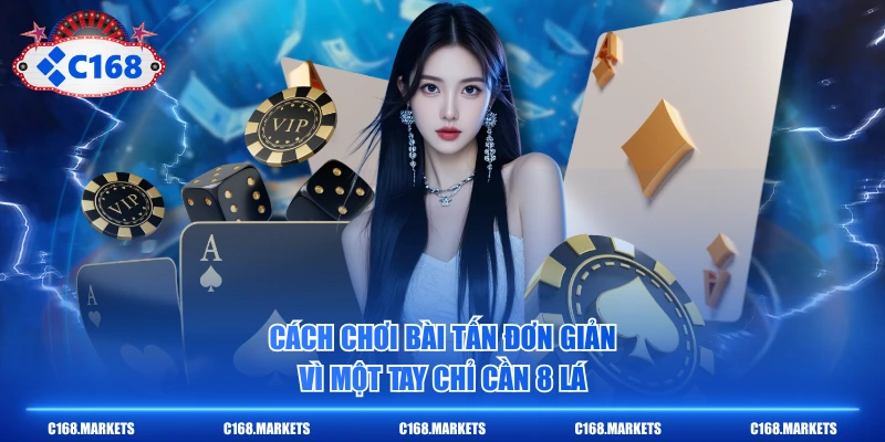 Cách Chơi Bài Tấn Từ Bước Chia Đến Kết Thúc Lượt Đơn Giản 2 Cách chơi bài Tấn đơn giản vì một tay chỉ cần 8 lá