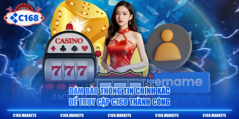 3 Bước Đăng Nhập C168 Tận Hưởng Thiên Đường Cá Cược Top Đầu 3 Đảm bảo thông tin chính xác để truy cập C168 thành công